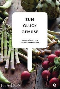 Zum Glück Gemüse - Phaidon Verlag