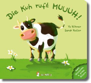 Die Kuh ruft Muuuh ein Bilderbuch ab 6 Monaten - Neunmalklug Verlag