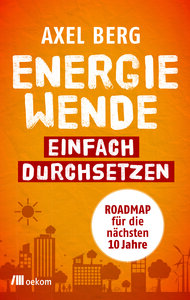 Energiewende einfach durchsetzen - OEKOM Verlag