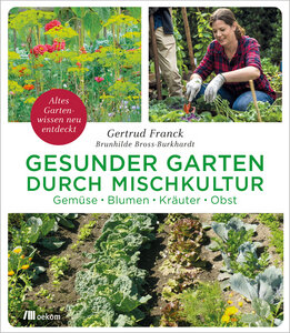 Gesunder Garten durch Mischkultur - Frank, Gertrud