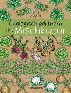 Ökologisch gärtnern mit Mischkultur  - Bassermann Verlag