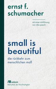 Small is beautiful - Ernst F. Schumacher