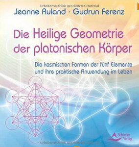 Die Heilige Geometrie der platonischen Körper - Jeanne Ruland Gudrun Ferenz