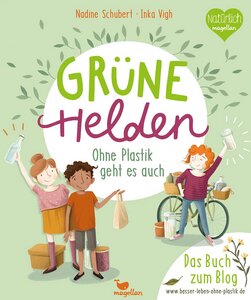 Grüne Helden - Ohne Plastik geht es auch - Magellan Verlag