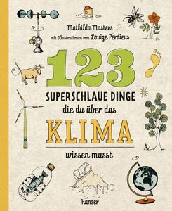 123 superschlaue Dinge, die du über das Klima wissen musst - Hanser Verlag
