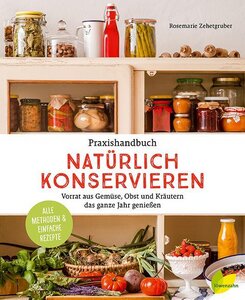 Praxishandbuch Natürlich konservieren - Löwenzahn Verlag
