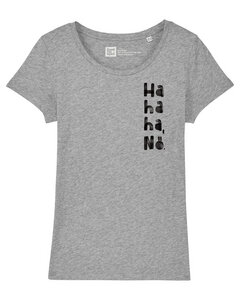 Frauen T-Shirt Ha ha ha, Nö. aus Biobaumwolle Fair Wear - ilovemixtapes