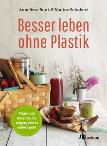 Besser leben ohne Plastik - OEKOM Verlag