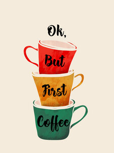 Poster / Leinwandbild - OK, BUT FIRST COFFEE - Photocircle