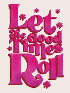 Poster / Leinwandbild - Let The Good Times Roll  - Retro Type in Pink - Photocircle
