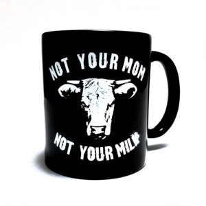 Not Your Mom Not Your Milk vegan Tasse - Milch, vegetarisch, Tierrechte, Tierbefreiung, - roots of compassion