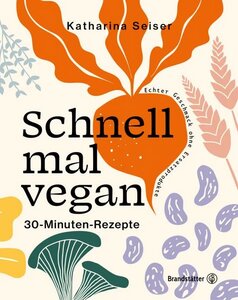 Schnell mal vegan. 30- Minuten Rezepte. - Brandstätter Verlag