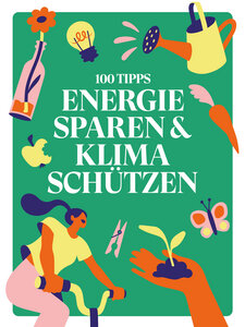 Sachbuch Ratgeber Energie sparen und Klimaschutz - 100 TIPPS: ENERGIE SPAREN & KLIMA SCHÜTZEN