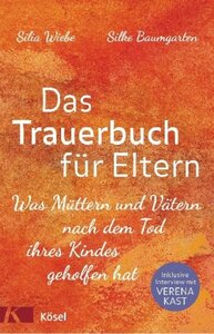 Das Trauerbuch für Eltern  - Wiebe, Silia & Baumgarten, Silke