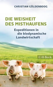 Die Weisheit des Misthaufens - C.H. Beck Verlag