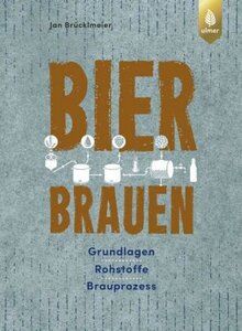 Bierbrauen - Grundlagen  Rohstoffe  Brauprozesse - Brücklmeier, Jan